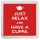 Just Relax and Have a Cuppa - Small Coaster