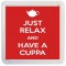 Just Relax and Have a Cuppa - Small Coaster