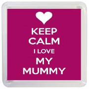Keep Calm I Love My Mummy - Small Coaster