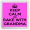 Keep Calm and Bake With Grandma - Small Coaster