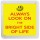 Always Look on the Bright Side of Life - Small Coaster