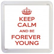 Keep Calm and be Forever Young - Small Coaster