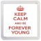 Keep Calm and be Forever Young - Small Coaster