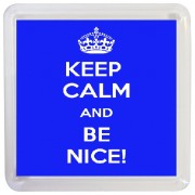 Keep Calm and Be Nice! - Small Coaster