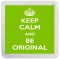 Keep Calm and Be Original - Small Coaster