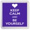 Keep Calm and Be Yourself - Small Coaster