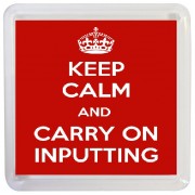 Keep Calm and Carry On Inputting - Small Coaster