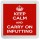 Keep Calm and Carry On Inputting - Small Coaster