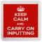 Keep Calm and Carry On Inputting - Small Coaster