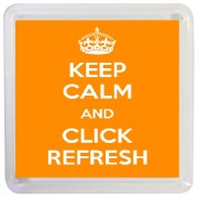 Keep Calm and Click Refresh - Small Coaster