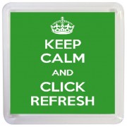 Keep Calm and Click Refresh - Small Coaster