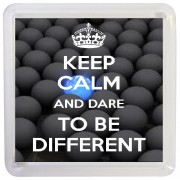 Keep Calm and Dare to be Different - Small Coaster