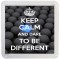 Keep Calm and Dare to be Different - Small Coaster