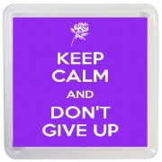 Keep Calm and Don't Give Up - Small Coaster