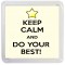 Keep Calm and Do Your Best! - Small Coaster
