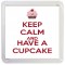 Keep Calm and Have a Cupcake - Small Coaster