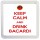 Keep Calm and Drink Bacardi - Small Coaster
