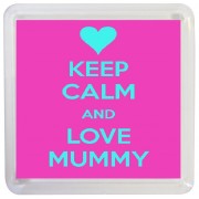 Keep Calm and Love Mummy - Small Coaster