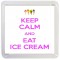 Keep Calm and Eat Ice Cream - Small Coaster