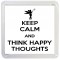 Keep Calm and Think Happy Thoughts - Small Coaster