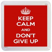 Keep Calm and Don't Give Up - Small Coaster
