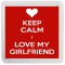 Keep Calm I Love My Girlfriend - Small Coaster