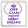 Keep Calm and Sweet Dreams - Small Coaster