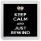 Keep Calm and Just Rewind - Small Coaster