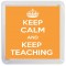 Keep Calm and Keep Teaching - Small Coaster