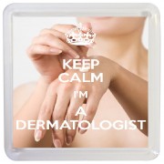 Keep Calm I'm a Dermatologist - Small Coaster