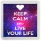 Keep Calm and Live Your Life - Small Coaster
