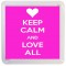 Keep Calm and Love All - Small Coaster