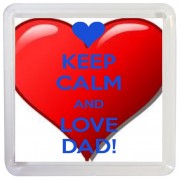 Keep Calm and Love Dad! - Small Coaster