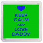 Keep Calm and Love Daddy - Small Coaster