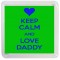 Keep Calm and Love Daddy - Small Coaster