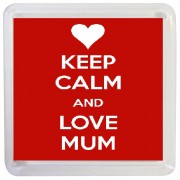 Keep Calm and Love Mum - Small Coaster