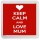 Keep Calm and Love Mum - Small Coaster