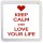 Keep Calm and Love Your Life - Small Coaster