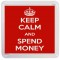 Keep Calm and Spend Money - Small Coaster