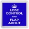 Lose Control and Flap About - Small Coaster