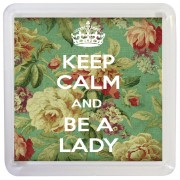 Keep Calm and Be a Lady - Small Coaster