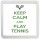 Keep Calm and Play Tennis - Small Coaster