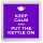 Keep Calm and Put the Kettle On - Small Coaster