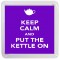Keep Calm and Put the Kettle On - Small Coaster