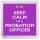 Keep Calm I'm a Probation Officer - Small Coaster
