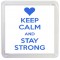 Keep Calm and Stay Strong - Small Coaster