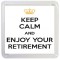 Keep Calm and Enjoy Your Retirement - Small Coaster