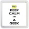 Keep Calm I'm a Geek - Small Coaster