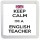 Keep Calm I'm a English Teacher - Small Coaster