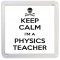 Keep Calm I'm a Physics Teacher - Small Coaster